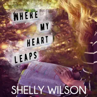 Where My Heart Leaps by Shelly Wilson