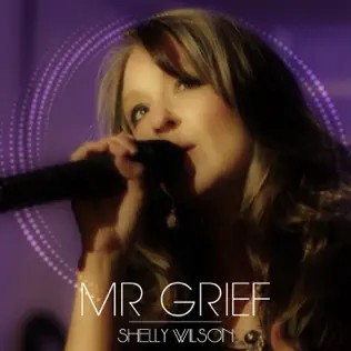 Mr. Grief by Shelly Wilson