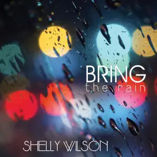 Bring the Rain by Shelly Wilson