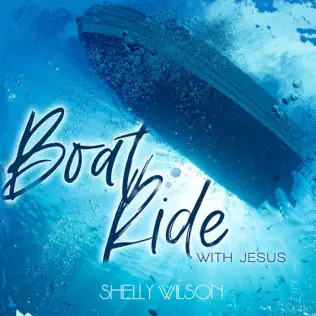 Boat Ride with Jesus by Shelly Wilson