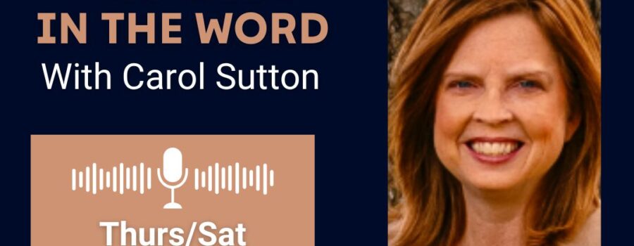 This Week in the Word with Carol Sutton